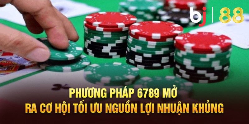 Cách áp dụng phương pháp 6789 tại BJ88