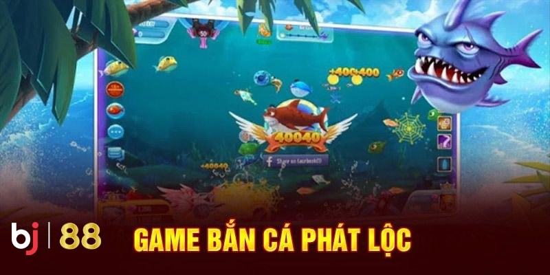 Giới thiệu tổng quan về Bắn Cá Phát Lộc tại BJ88